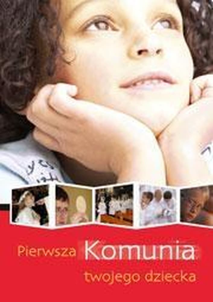 Książka Pierwsza Komunia Święta twojego dziecka - Praca zbiorowa