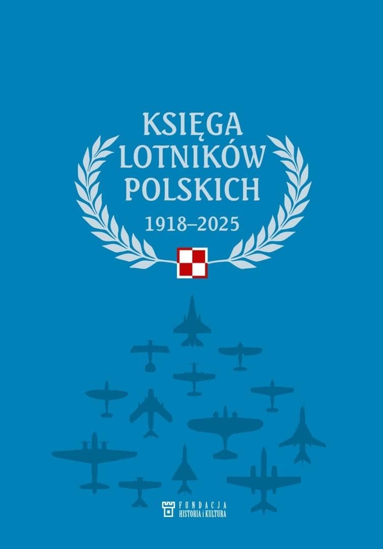 Księga Lotników Polskich 1918-2025 Fundacja Historia i Kultura - praca zbiorowa