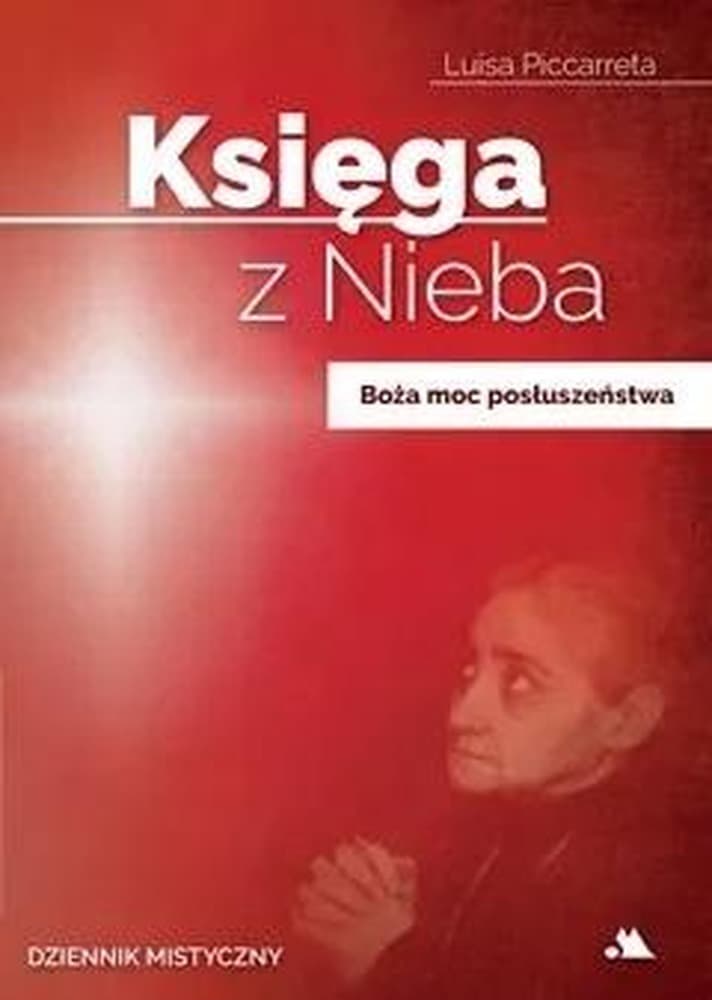 Księga z Nieba Luisa Piccarreta - Boża moc posłuszeństwa Tom 4