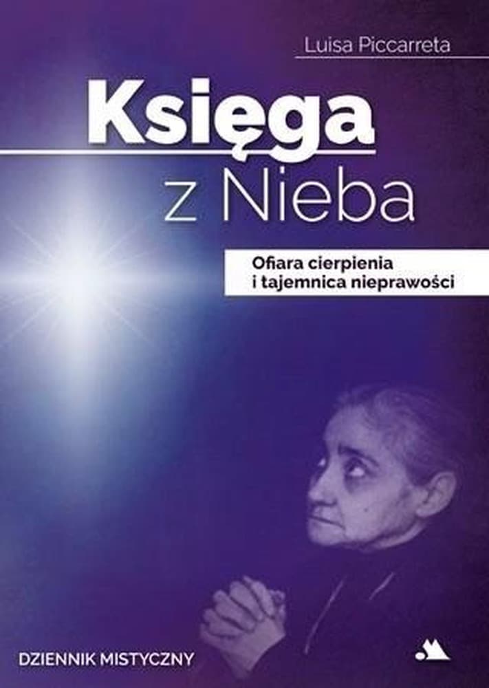Księga z Nieba Luisa Piccarreta - Ofiara cierpienia i tajemnica Bożej Woli