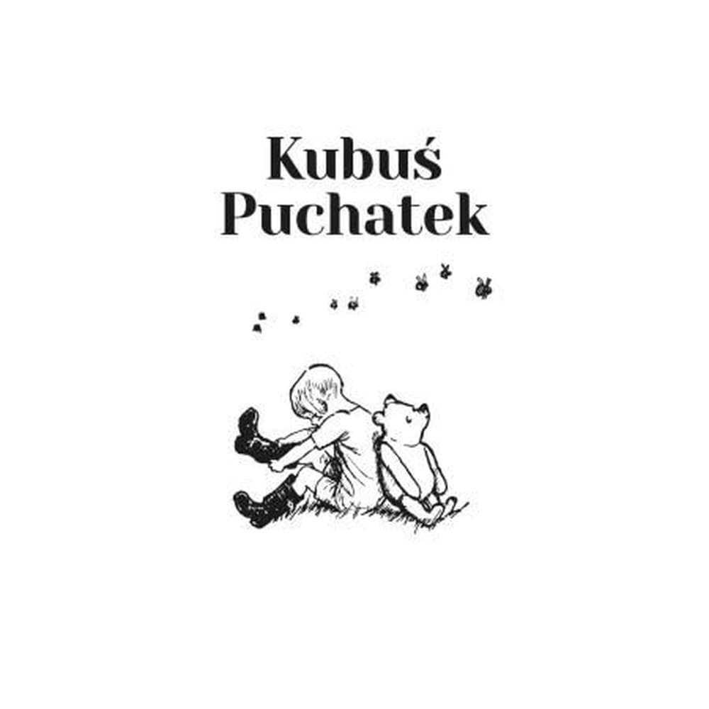 Kubuś Puchatek A.A. Milne, Ernest H. Shepard - wzruszające przygody w Stumilowym Lesie
