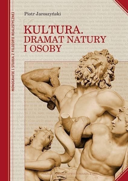 Monografie i studia z filozofii realistycznej kultura dramat natury i osoby