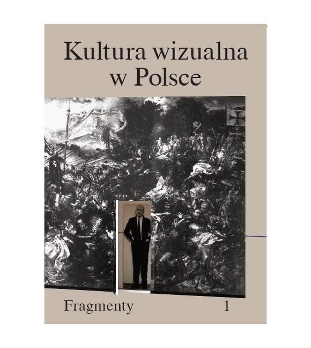Kultura wizualna w Polsce Tom 1 Fragmenty - praca zbiorowa