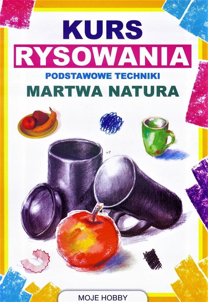 Podstawy rysunku martwej natury. Techniki dla początkujących