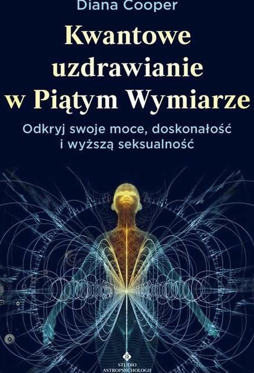 Kwantowe uzdrawianie w piątym wymiarze - Diana Cooper