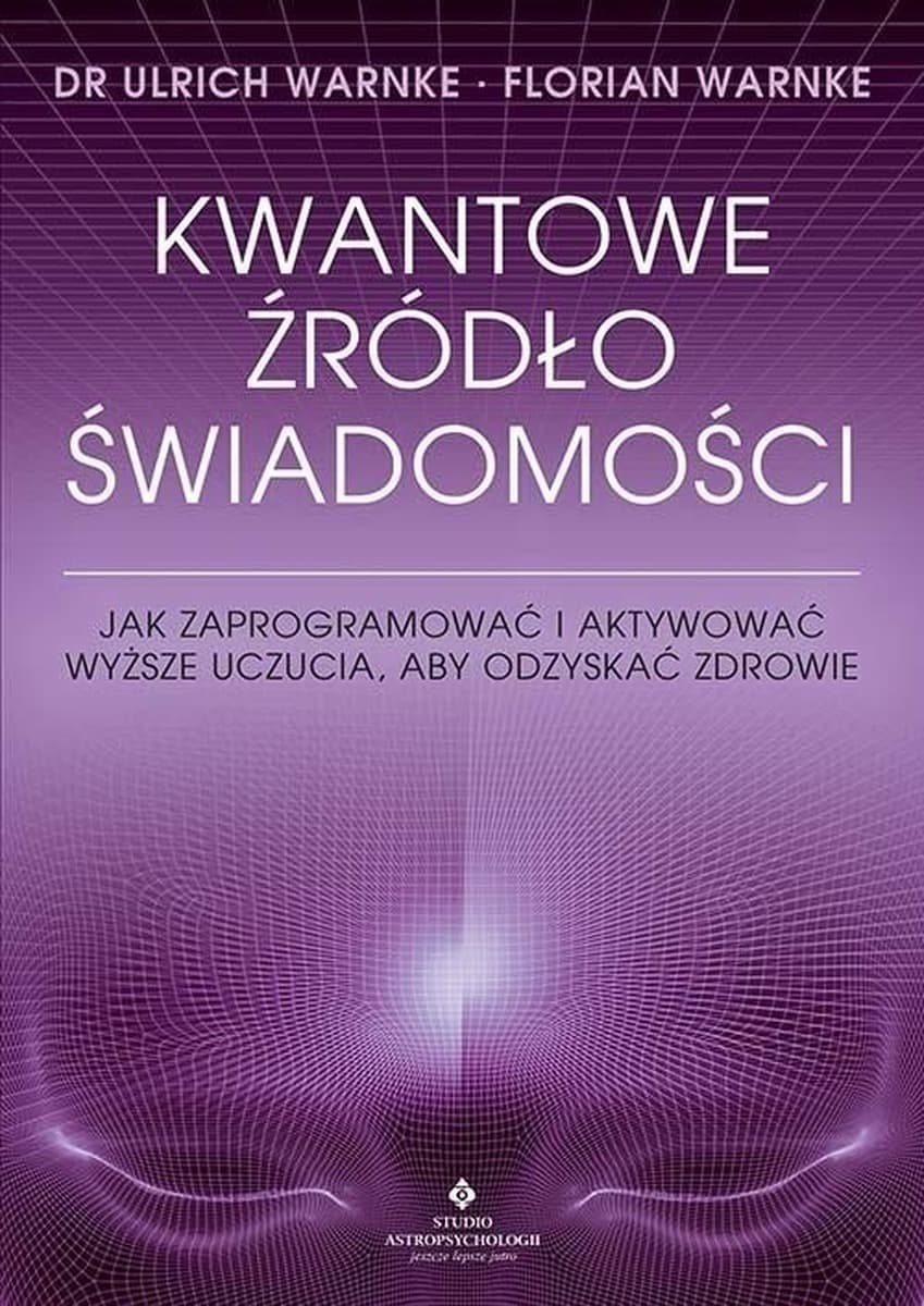 Kwantowe źródło świadomości. Programowanie i aktywacja wyższych uczuć
