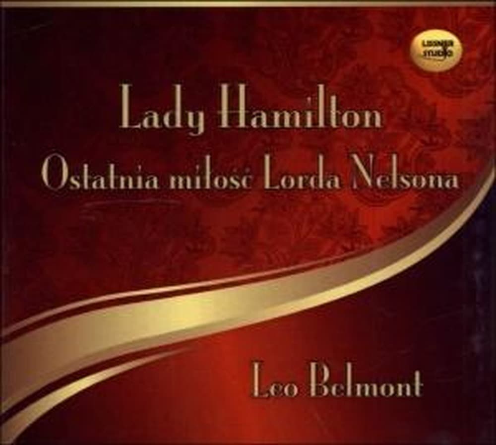 Lady Hamilton Ostatnia miłość Lorda Nelsona audiobook - Leo Belmont