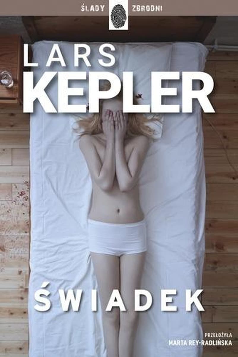 Lars Kepler: Świadek (Joona Linna, Tom 3) - powieść kryminalna