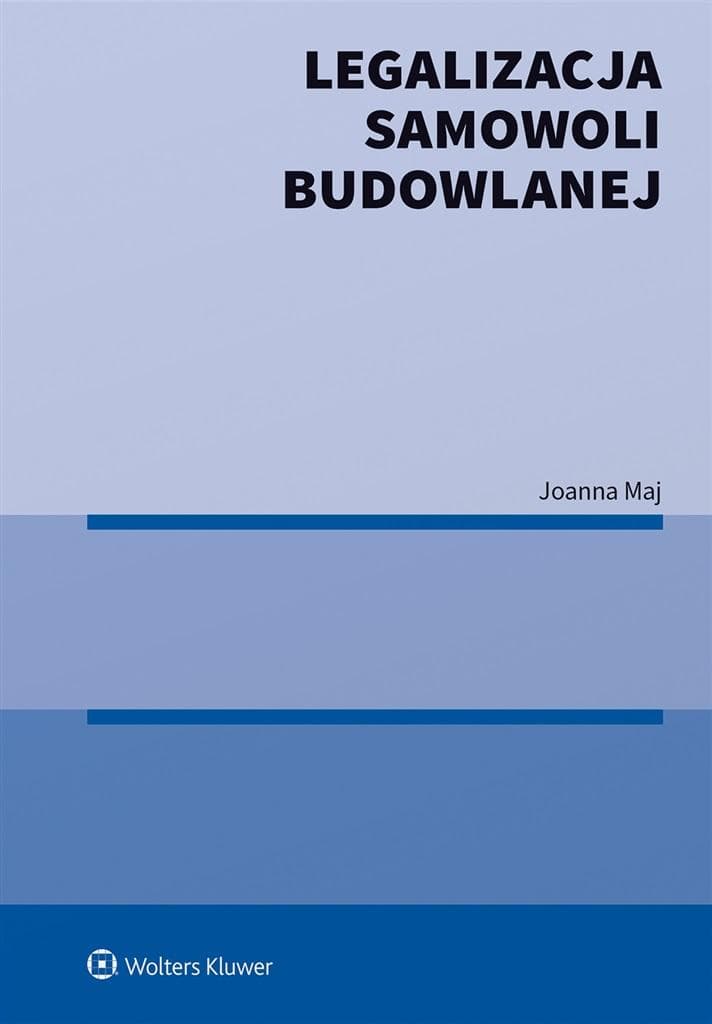 Legalizacja samowoli budowlanej poradnik prawny Wolters Kluwer 2023