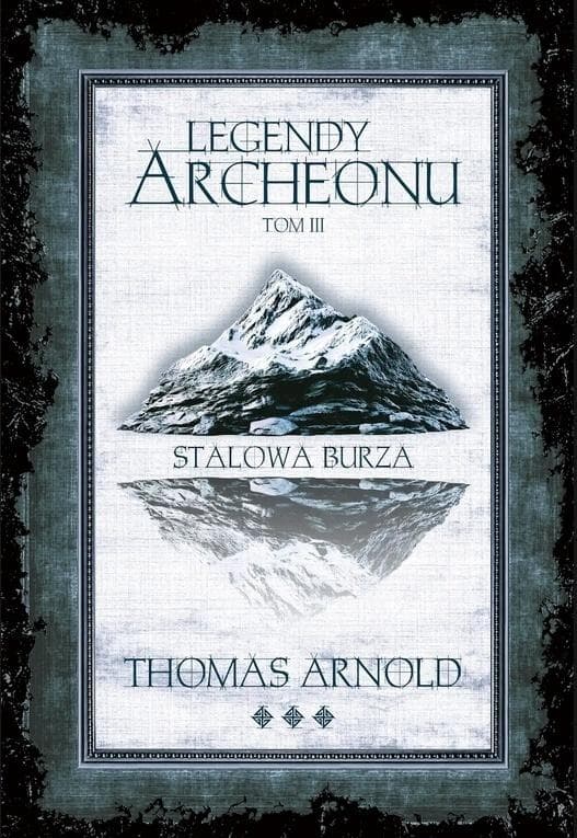 Legendy Archeonu T.3 Stalowa burza (barw. brzegi) - Thomas Arnold