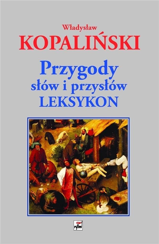 Leksykon Władysława Kopalińskiego Przygody słów i przysłów wydanie 3