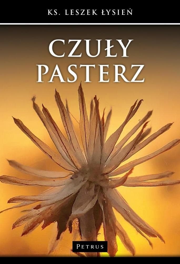 Leszek Łysień - Czuły pasterz - książka o wierze i kruchości