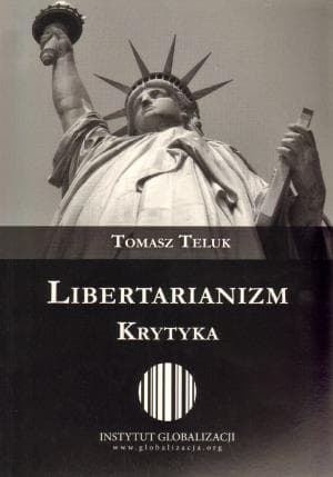 Libertarianizm. Krytyczne spojrzenie - Tomasz Teluk