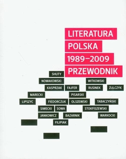 Literatura polska 1989-2009 Przewodnik po współczesnej literaturze