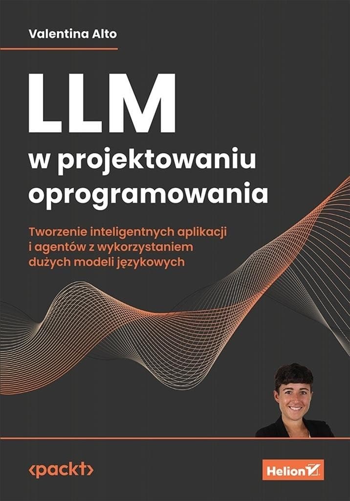 LLM. Projektowanie oprogramowania i inteligentnych aplikacji