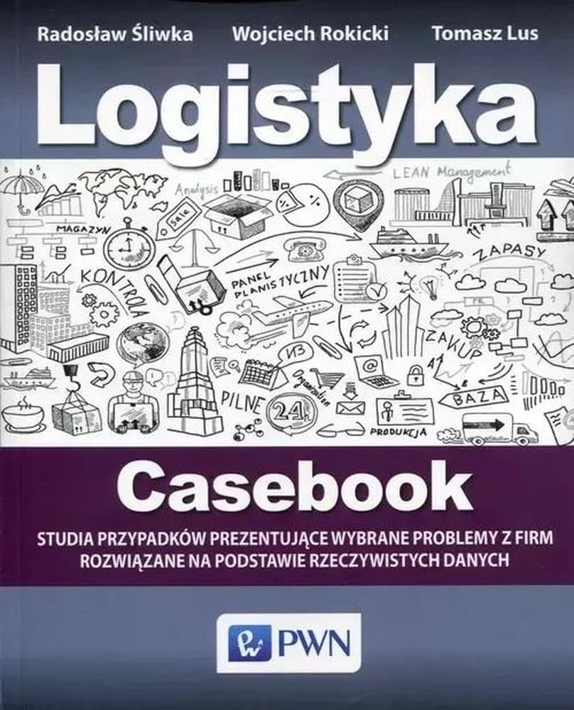 Logistyka Casebook - praktyczne usprawnienia procesów logistycznych