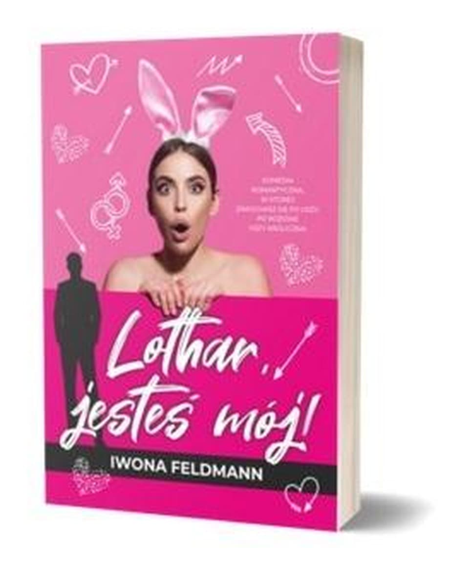 Lothar, jesteś mój - Iwona Feldmann, powieść obyczajowa