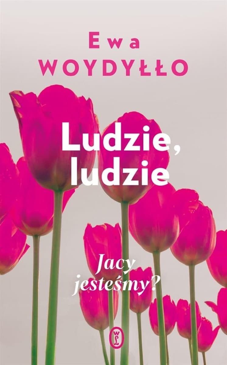 Ludzie, ludzie. Jacy jesteśmy? Poradnik Ewa Woydyłło, 216 stron