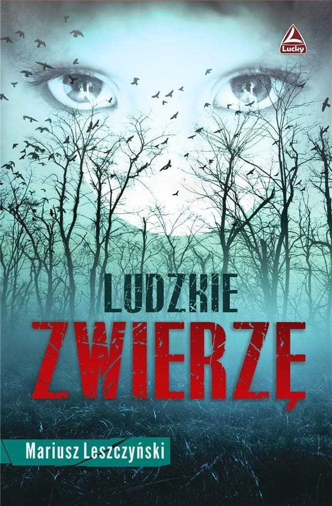 Ludzkie zwierzę powieść kryminalna Mariusza Leszczyńskiego