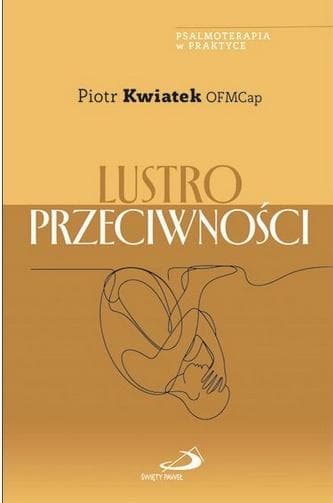 Lustro przeciwności - Piotr Kwiatek OFMCap