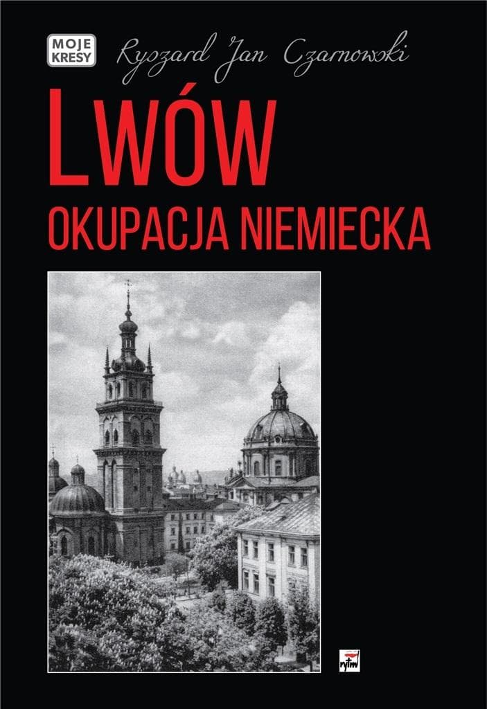 Lwów. Okupacja Niemiecka - Ryszard Jan Czarnowski
