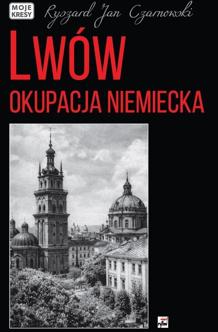 Lwów. Okupacja Niemiecka - Ryszard Jan Czarnowski