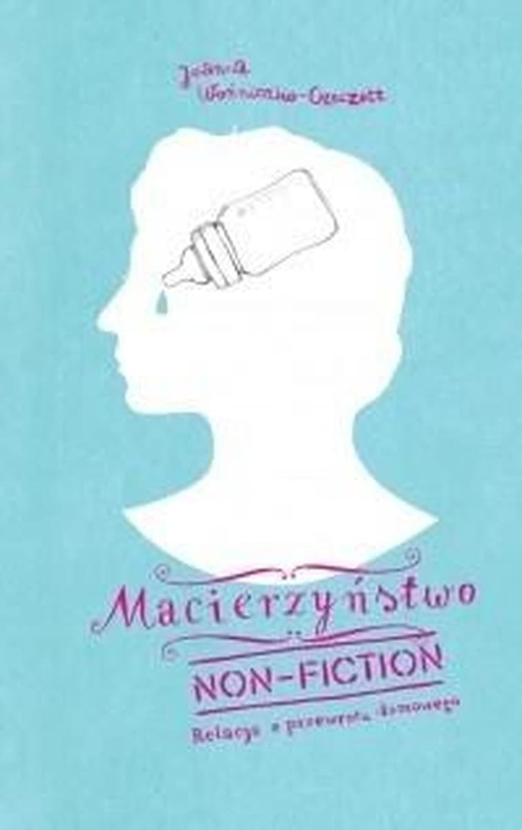 Macierzyństwo non-fiction - Joanna Czeczott, wydanie drugie
