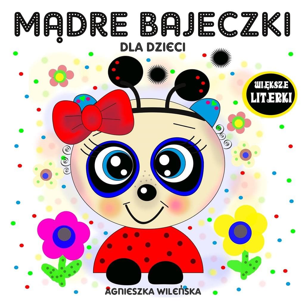 Mądre bajeczki dla dzieci 20 stron - Agnieszka Wileńska