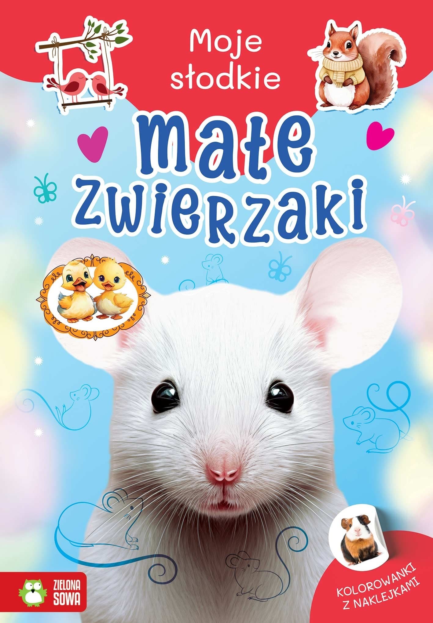 Małe zwierzaki. Moje słodkie zwierzaki