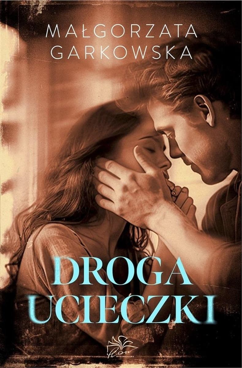 Małgorzata Garkowska - Droga Ucieczki - powieść obyczajowa