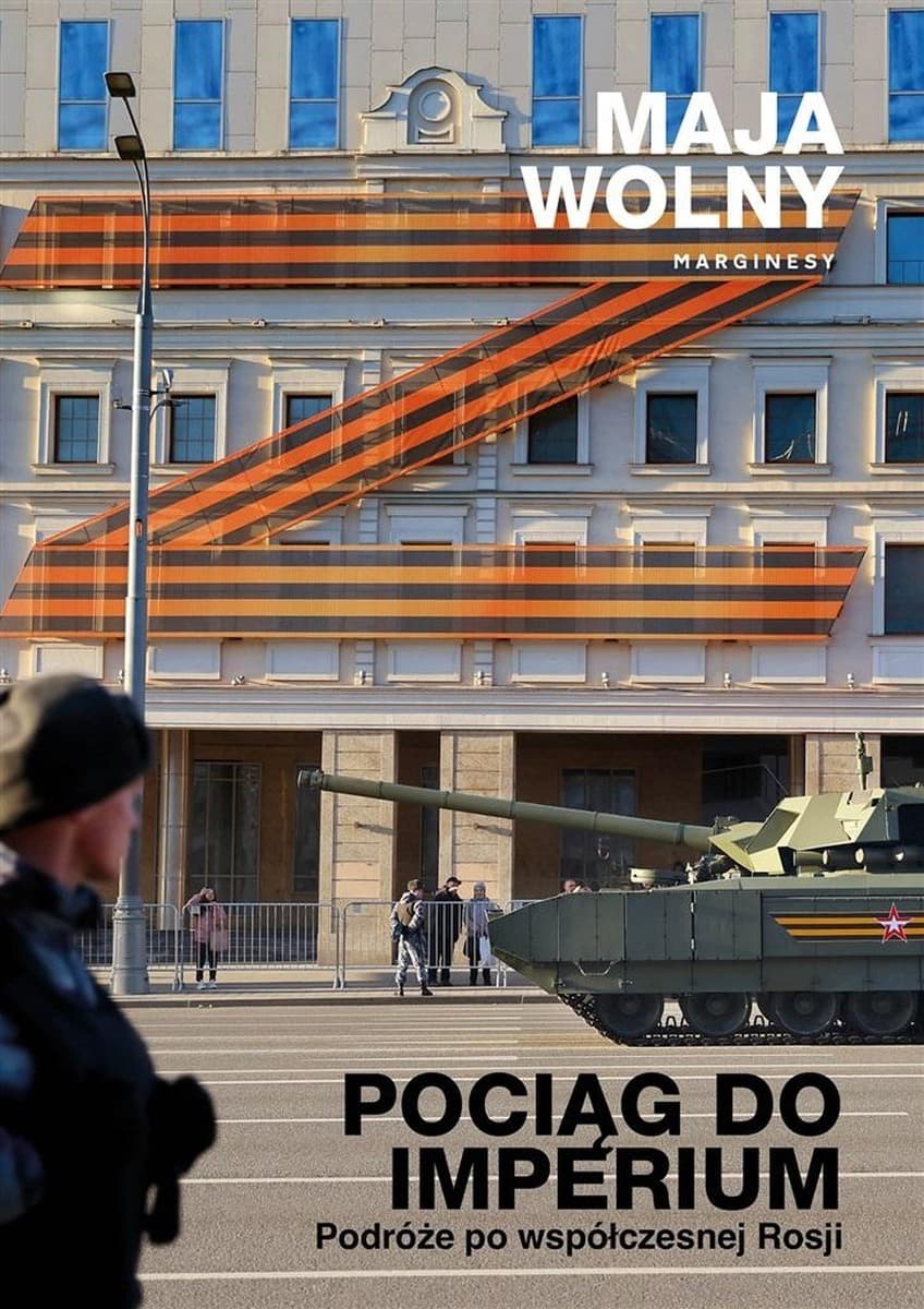 Maja Wolny Pociąg do Imperium - Podróż przez Rosję