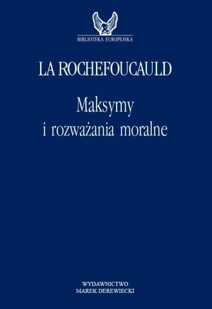 Maksymy i rozważania moralne Francois de La Rochefoucauld 100 stron