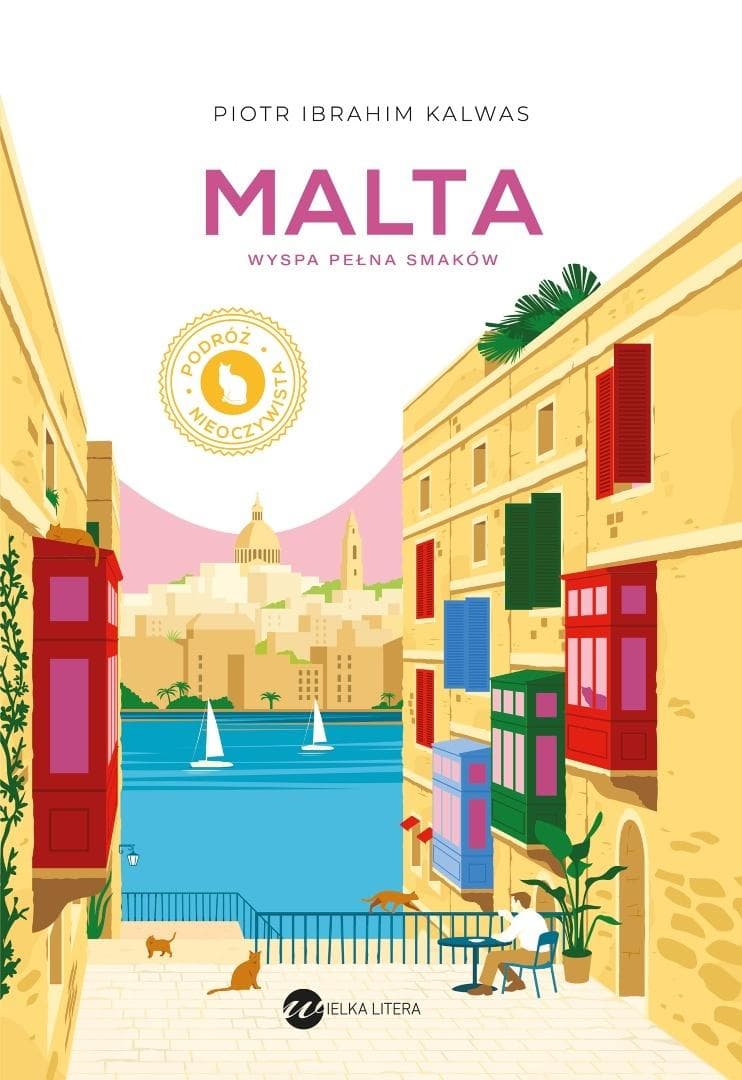Malta. Wyspa pełna smaków - Piotr Ibrahim Kalwas książka 360 stron