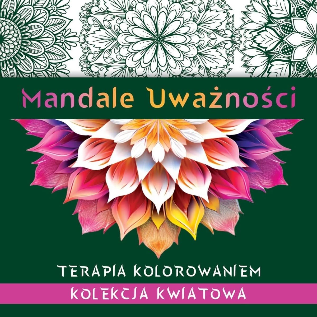 Mandale Uważności Kolekcja kwiatowa - książka do terapii kolorowaniem