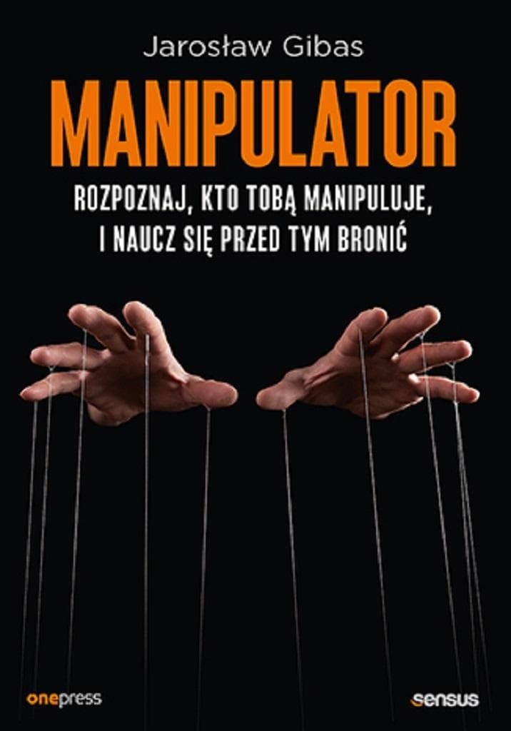 Manipulator. Rozpoznaj, kto Tobą manipuluje i naucz się bronić