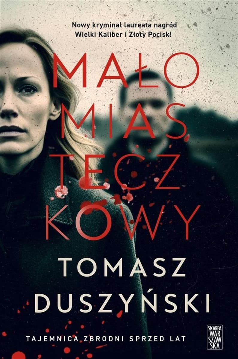 Małomiasteczkowy kryminał Tomasz Duszyński Skarpa Warszawska 336 stron