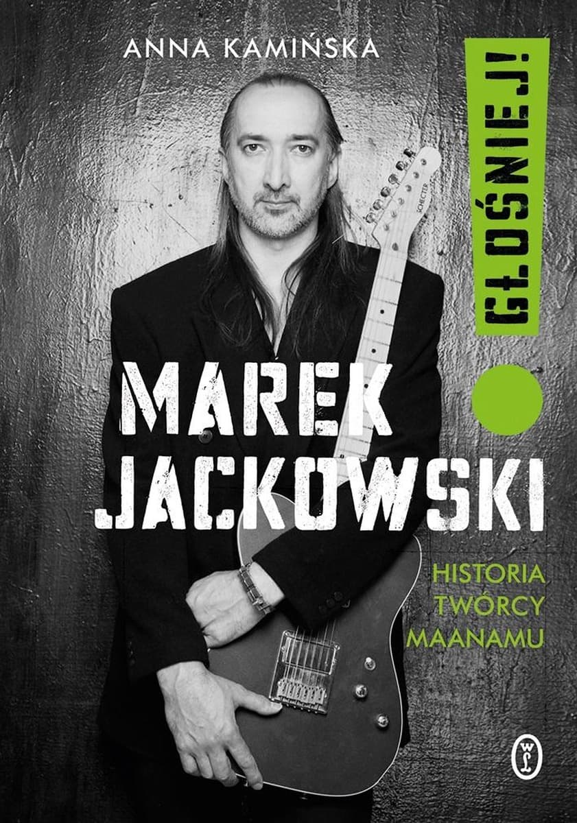 Marek Jackowski Głośniej! Historia twórcy Maanamu - Anna Kamińska