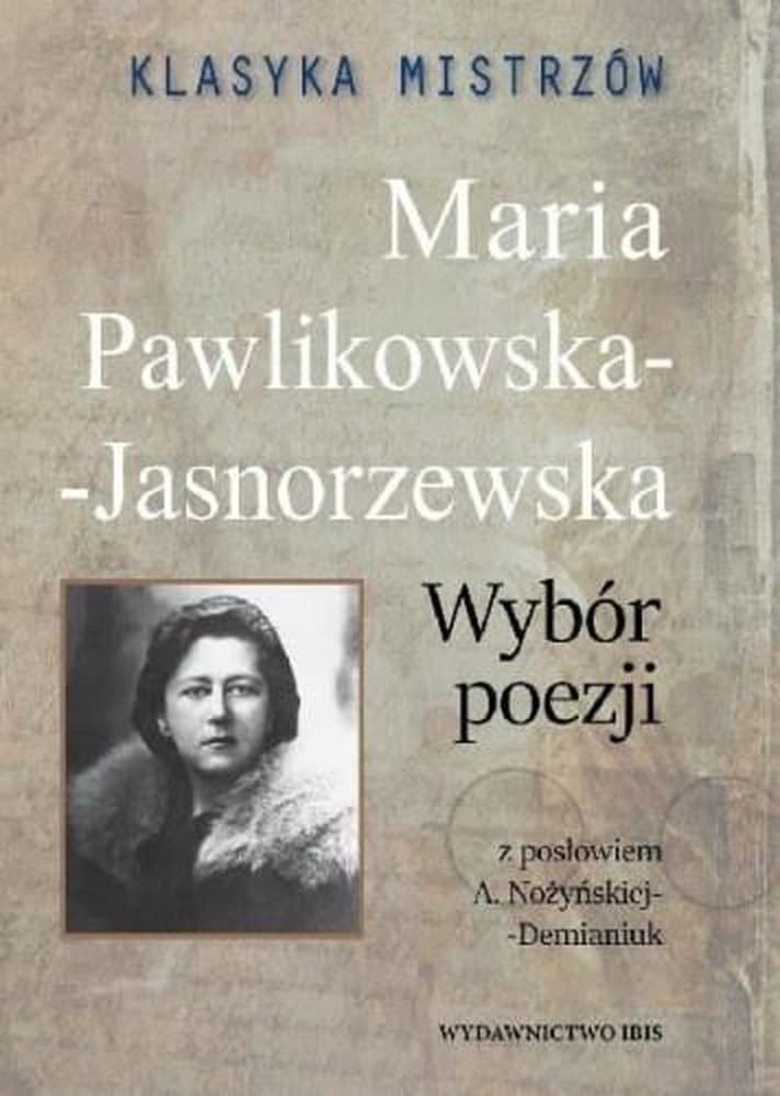 Maria Pawlikowska-Jasnorzewska Wybór poezji Klasyka mistrzów