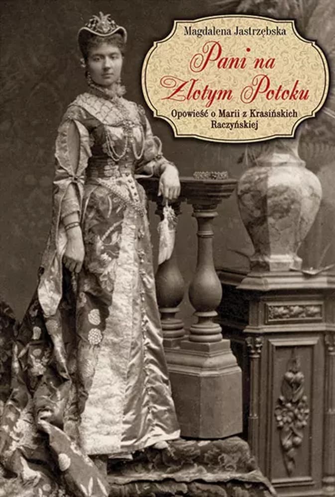 Maria z Krasińskich Raczyńska. Opowieść o Marii