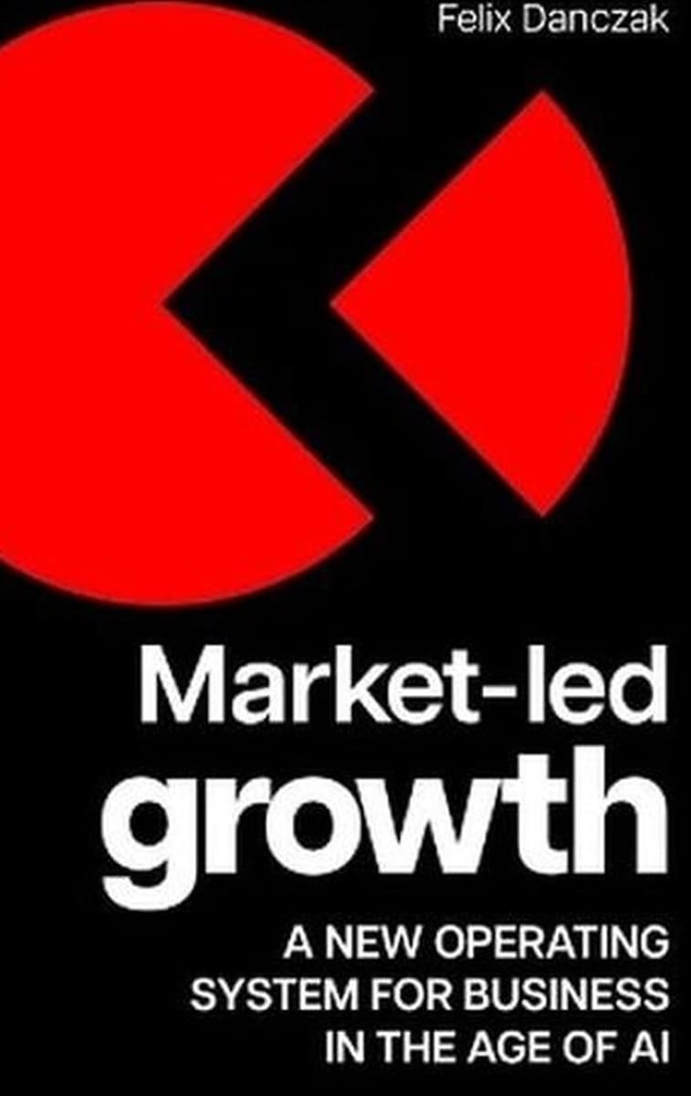 Market-Led Growth. A new operating system for business in the age of AI