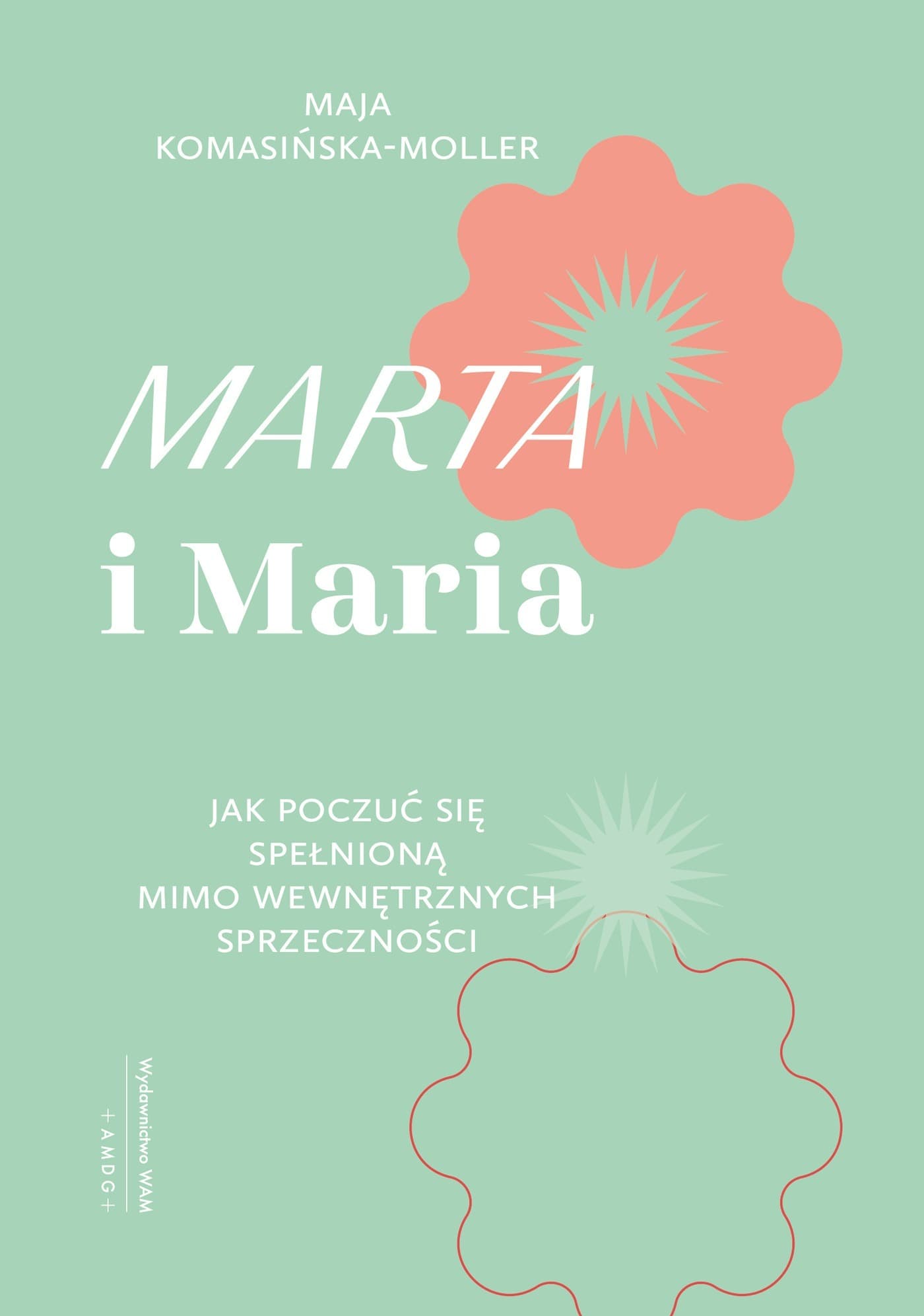 Marta i Maria Jak poczuć się spełnioną mimo wewnętrznych sprzeczności