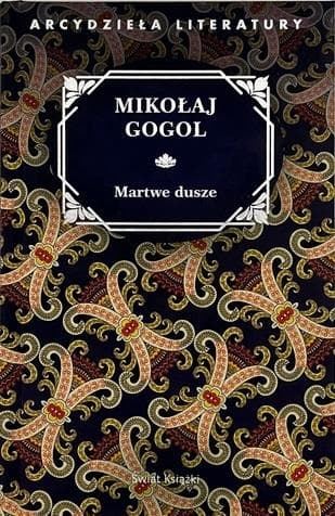 Martwe Dusze Mikołaja Gogola powieść klasyka literatury rosyjskiej