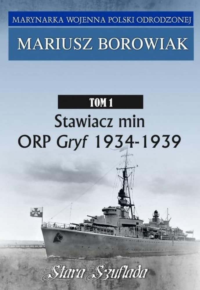Marynarka Wojenna Polski Odrodzonej Tom 1 - Mariusz Borowiak