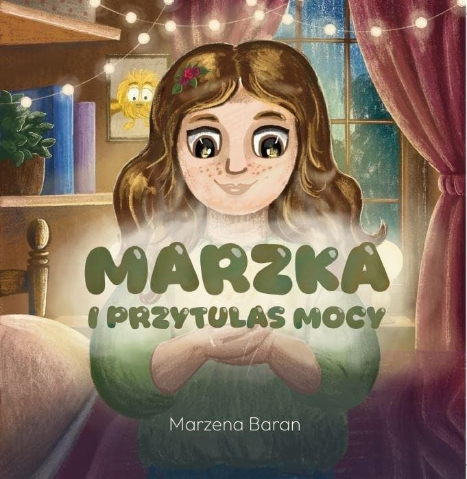 Marzka i Przytulas Mocy - Bajka terapeutyczna Marzena Baran 48 stron
