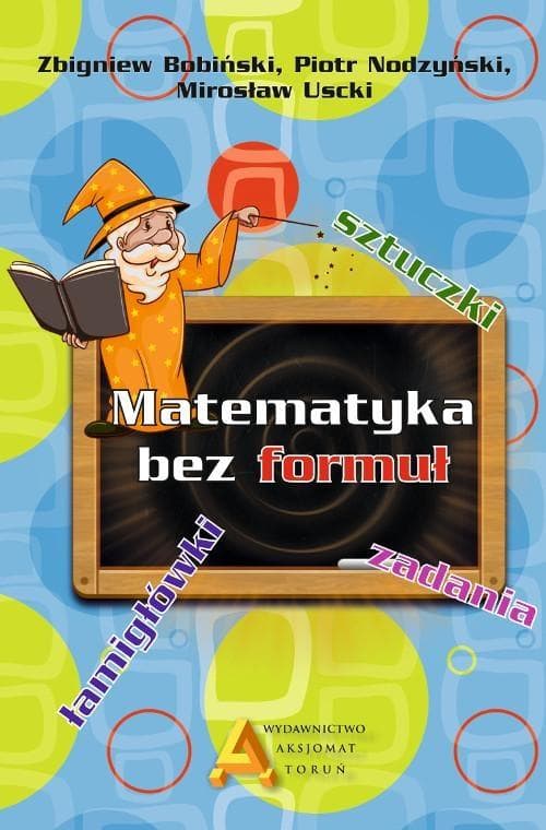 Miniatury Matematyczne Aksjomat - Matematyka bez Formuł