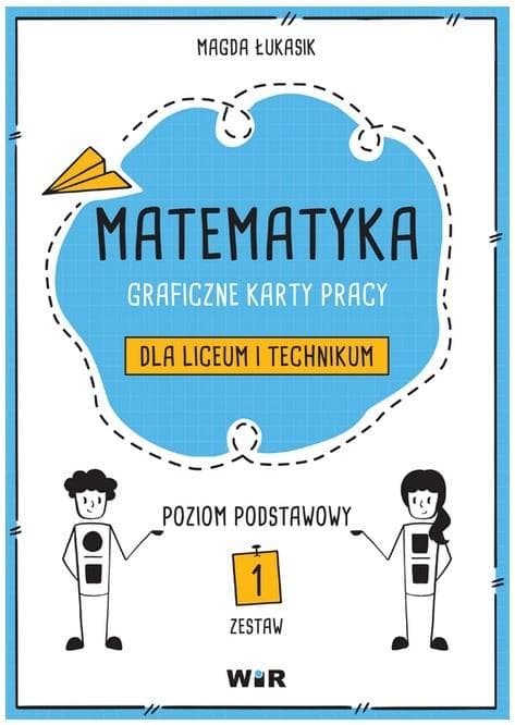 Matematyka Graficzne karty pracy dla liceum i technikum Zestaw 1