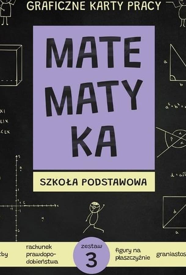 Matematyka Graficzne karty pracy dla szkoły podstawowej zestaw 3