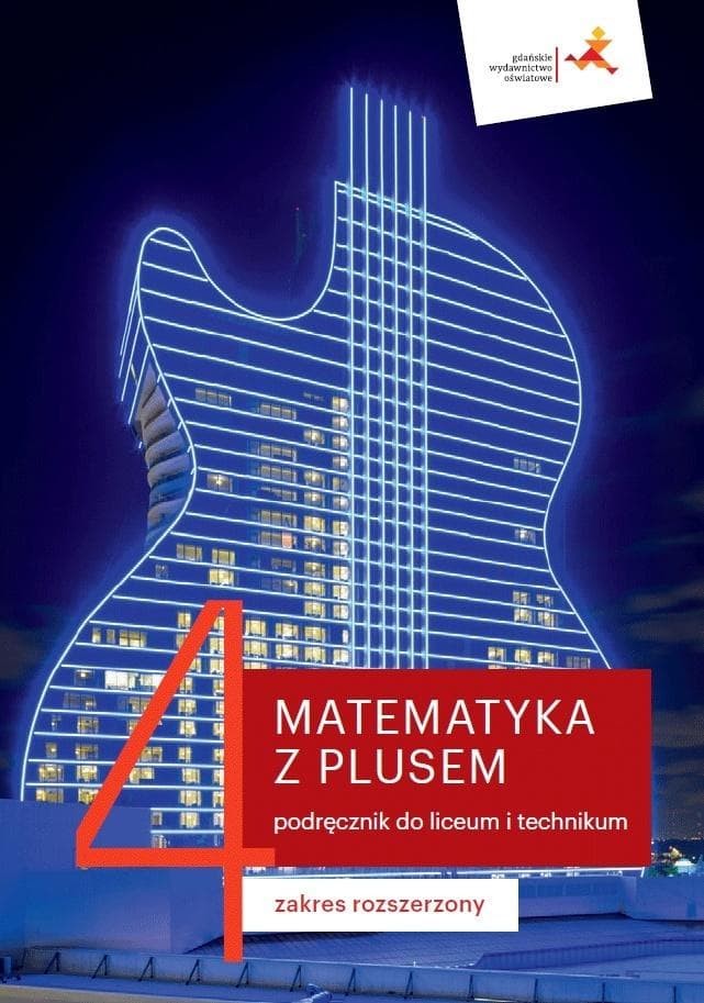 Matematyka z Plusem Klasa 4 Podręcznik Liceum/Technikum Zakres Rozszerzony Gdańskie Wydawnictwo Oświatowe