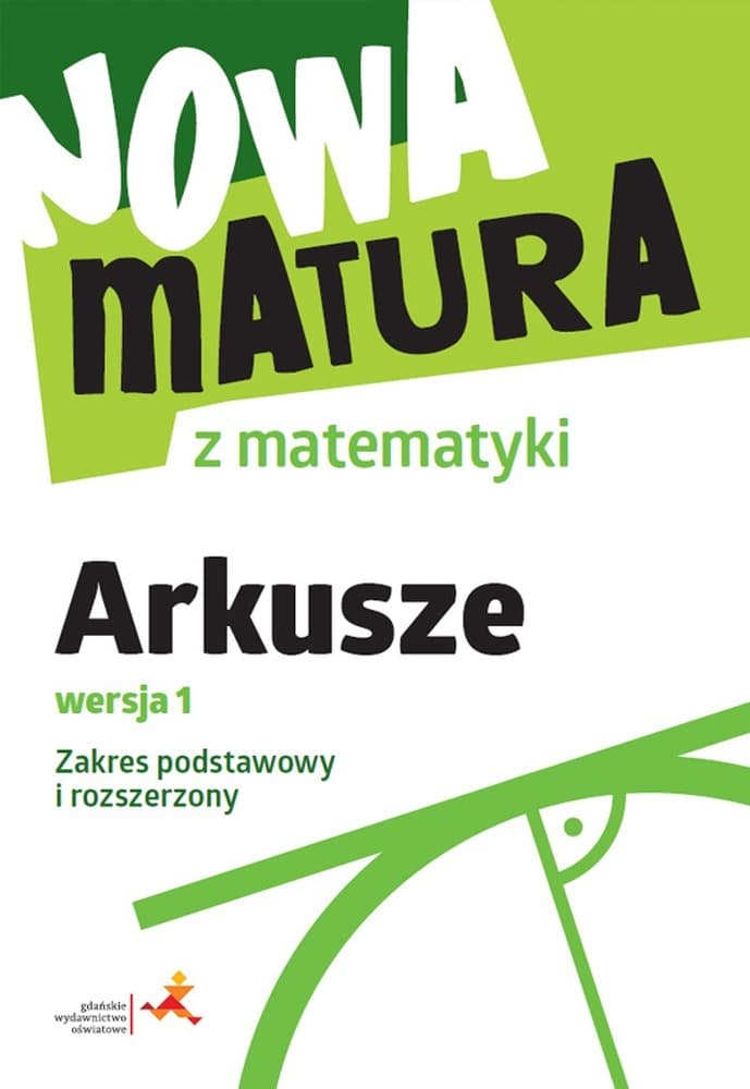 Matematyka Nowa Matura Arkusze Maturalne zakres podstawowy i rozszerzony wersja 1