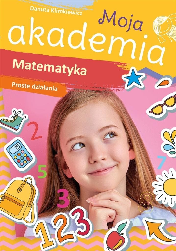 Matematyka Proste działania Moja akademia Ćwiczenia dla dzieci